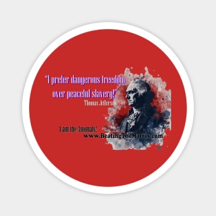 I prefer Dangerous Freedom over Peaceful Slavery! Magnet